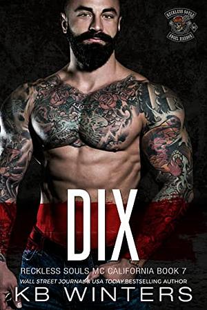 Dix: A Motorcycle Club Romance by KB Winters