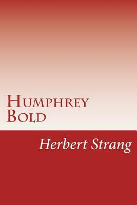 Humphrey Bold by Herbert Strang