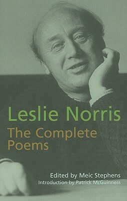 Leslie Norris: The Complete Poems by Leslie Norris
