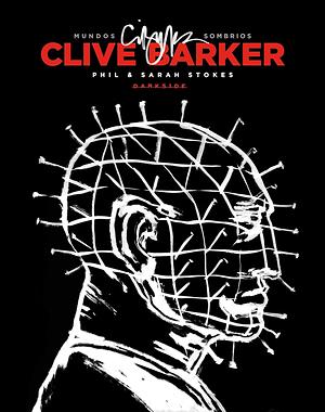 Mundos Sombrios de Clive Barker by Phil Stokes, Sarah Stokes