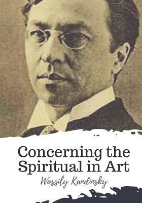 Concerning the Spiritual in Art by Wassily Kandinsky