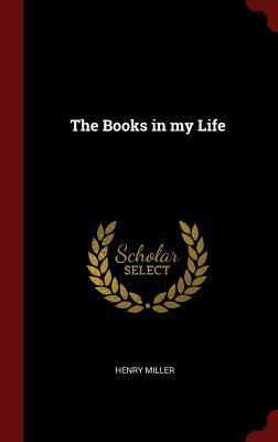 The Books in My Life by Henry Miller