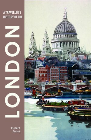 A Traveller's History of London. Richard Tames by Richard Tames