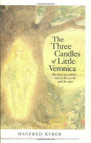 The Three Candles of Little Veronica: The Story of a Child's Soul in This World and the Other by Manfred Kyber