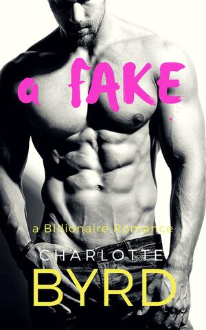 A Fake by Charlotte Byrd, Charlotte Byrd