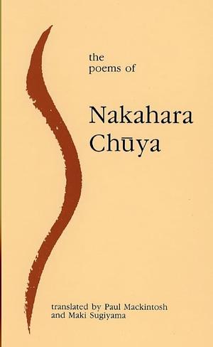 The Poems of Nakahara Chuya by Chūya Nakahara