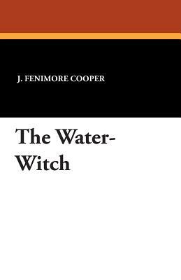 The Water-Witch by J. Fenimore Cooper
