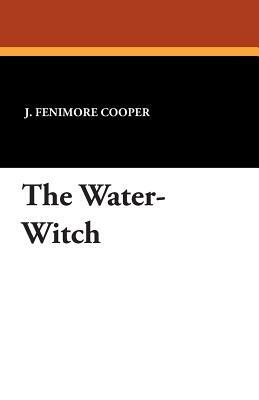 The Water-Witch by James Fenimore Cooper