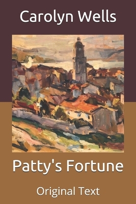 Patty's Fortune: Original Text by Carolyn Wells