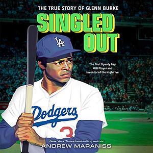 Singled Out: The True Story of Glenn Burke by Andrew Maraniss