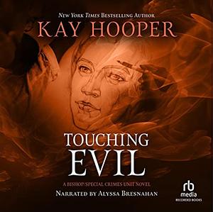 Touching Evil: A Bishop/Special Crimes Unit Novel by Kay Hooper