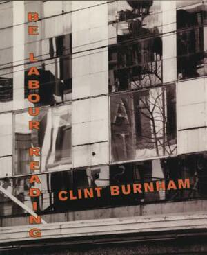Be Labour Reading by Clint Burnham