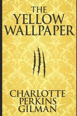 The Yellow Wallpaper by Charlotte Perkins Gilman