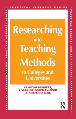 Researching Into Teaching Methods: In Colleges and Universities by Foreman-Peck Lorraine, Higgins Chris (All Senior Lecturers West, Bennett Clinton
