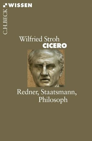 Cicero: Redner, Staatsmann, Philosoph (German Edition) by Wilfried Stroh