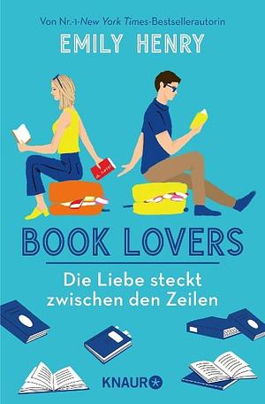 Book Lovers - Die Liebe steckt zwischen den Zeilen by Emily Henry