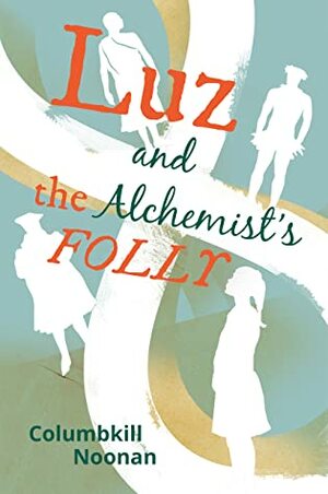 Luz and the Alchemist's Folly by Columbkill Noonan