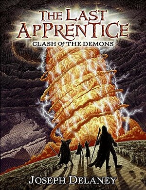 The Last Apprentice: Clash of the Demons (Book 6) by Joseph Delaney