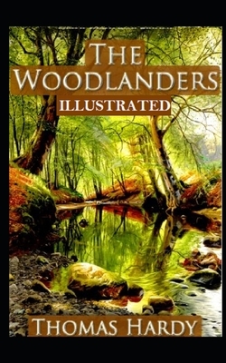 The Woodlanders Illustrated by Thomas Hardy