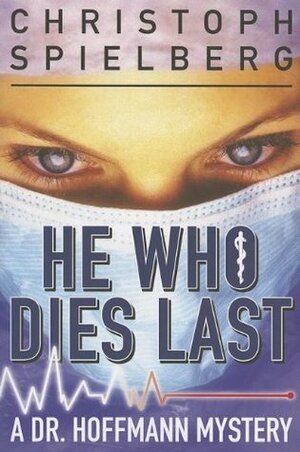 He Who Dies Last by Christoph Spielberg, Emanuel Bergmann