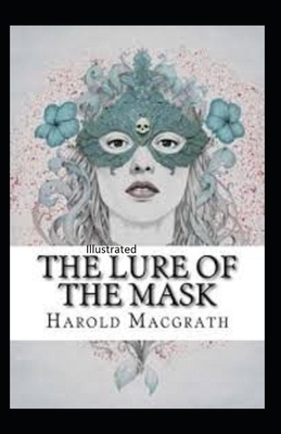 The Lure of the Mask Illustarted by Harold Macgrath