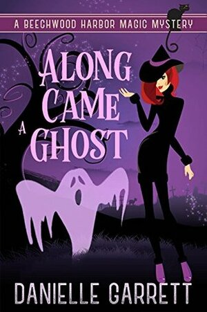Along Came a Ghost by Danielle Garrett