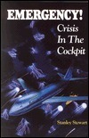 Emergency!: Crisis in the Cockpit by Stanley Stewart