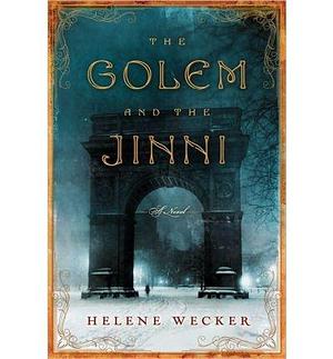 { THE GOLEM AND THE JINNI }  by Wecker, Helene (AUTHOR) Apr-23-2013  Hardcover by Helene Wecker, Helene Wecker