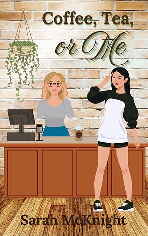 Coffee, Tea, or Me by Sarah McKnight