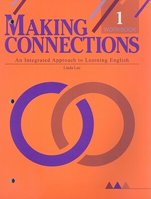 Making Connections 1: An Integrated Approach to Learning English by Linda Lee