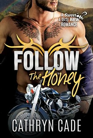 Follow the Honey by Cathryn Cade
