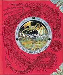 Dragonologia: suuri lohikäärmekirja by Ernest Drake, Dugald A. Steer