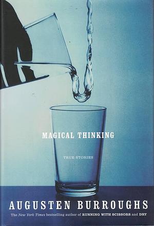 Magical Thinking: True Stories by Augusten Burroughs