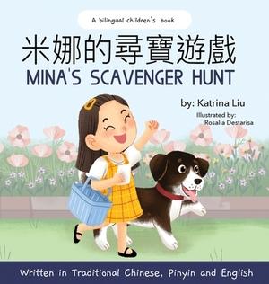 Mina's Scavenger Hunt (Bilingual Chinese With Pinyin And English - Traditional Chinese Version): A Dual Language Children's Book by Katrina Liu