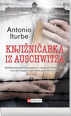 Knjižničarka iz Auschwitza by Antonio Iturbe