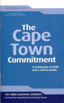 The Cape Town Commitment: A Confession of Faith and a Call to Action by Doug Birdsall, Lindsay Brown, Julia Cameron