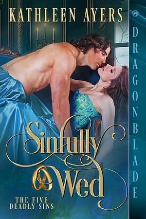 Sinfully Wed by Kathleen Ayers