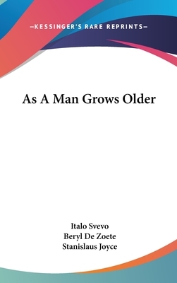 As a Man Grows Older by Italo Svevo