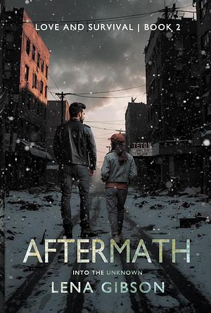 Aftermath: Into the Unknown by Lena Gibson, Lena Gibson