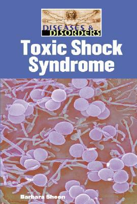 Toxic Shock Syndrome by Barbara Sheen