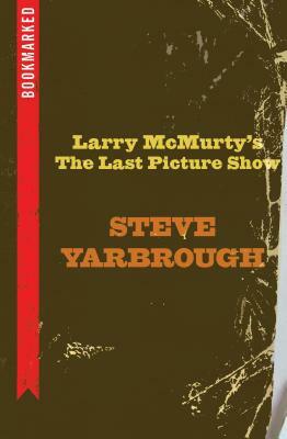 Larry McMurtry's the Last Picture Show: Bookmarked by Steve Yarbrough