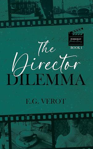 The Director Dilemma by E.G. Verot