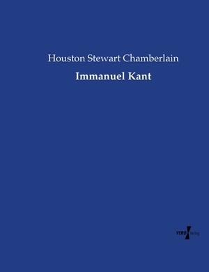 Immanuel Kant by Houston Stewart Chamberlain