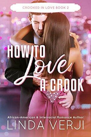 How To Love A Crook by Linda Verji