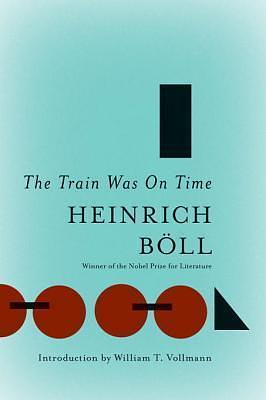 The Train Was On Time by Heinrich Böll
