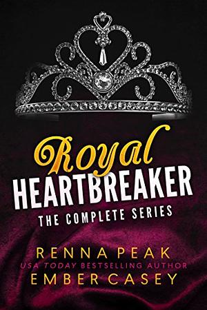 Royal Heartbreaker: The Complete Series by Ember Casey, Renna Peak