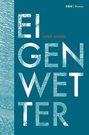 Eigenwetter by Nanae Aoyama