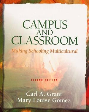 Campus and Classroom: Making Schooling Multicultural by Mary Louise Gomez, Carl A. Grant