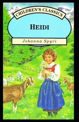Heidi (Unabridged Illustrated Classics) by Johanna Spyri by Johanna Spyri