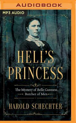 Hell's Princess: The Mystery of Belle Gunness, Butcher of Men by Harold Schechter